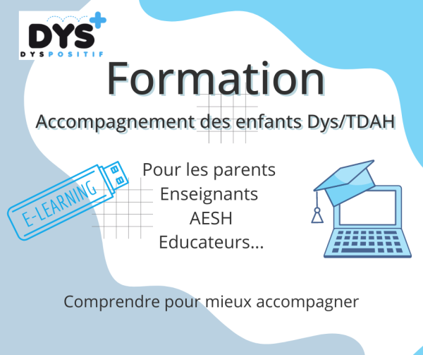 La formation « Accompagnement des enfants DYS / TDAH » de l’association dys-positif.
